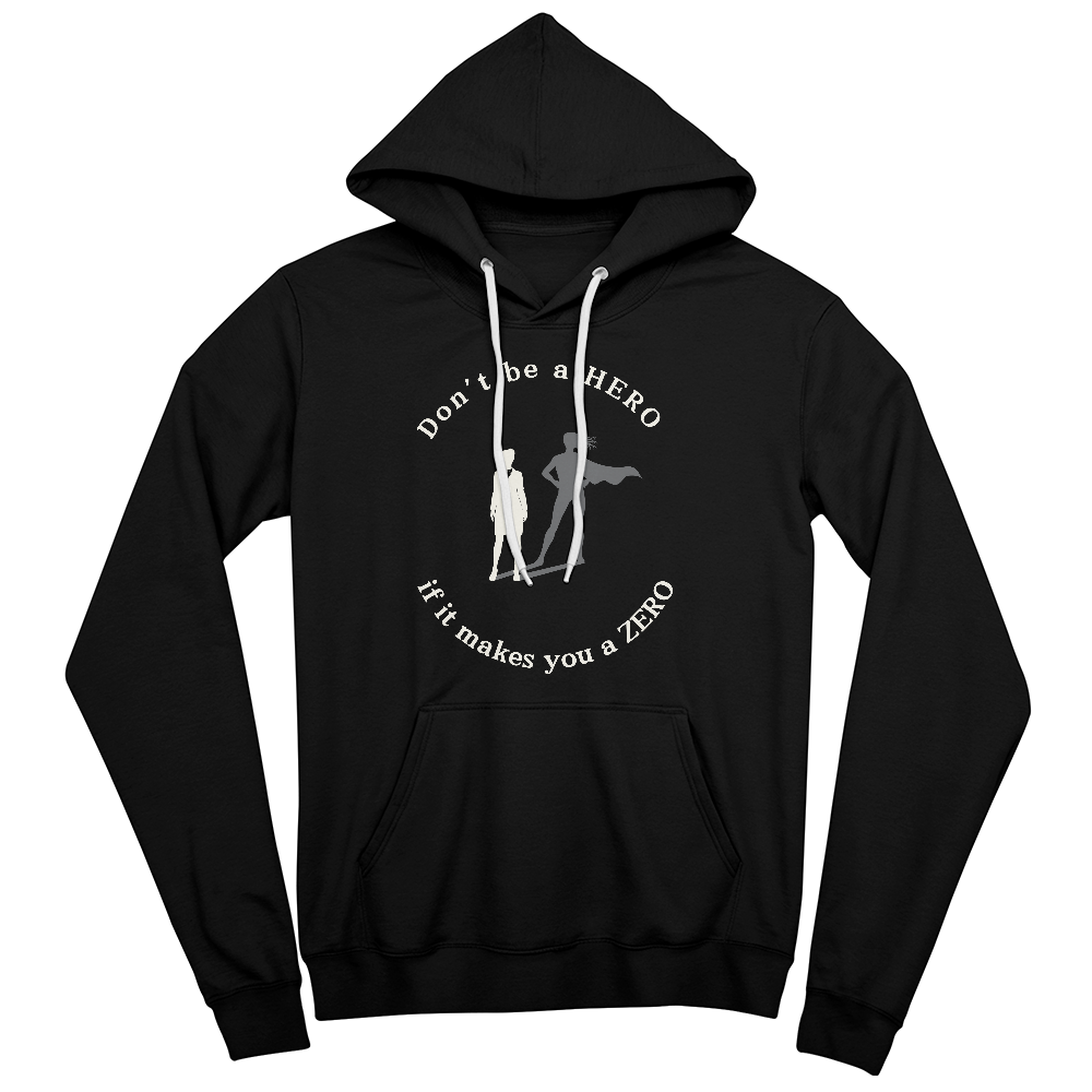 Don't Be a HERO If It Makes You a ZERO – Bold Statement Tee