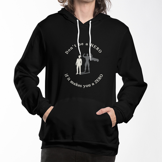 Don't Be a HERO If It Makes You a ZERO – Bold Statement Tee