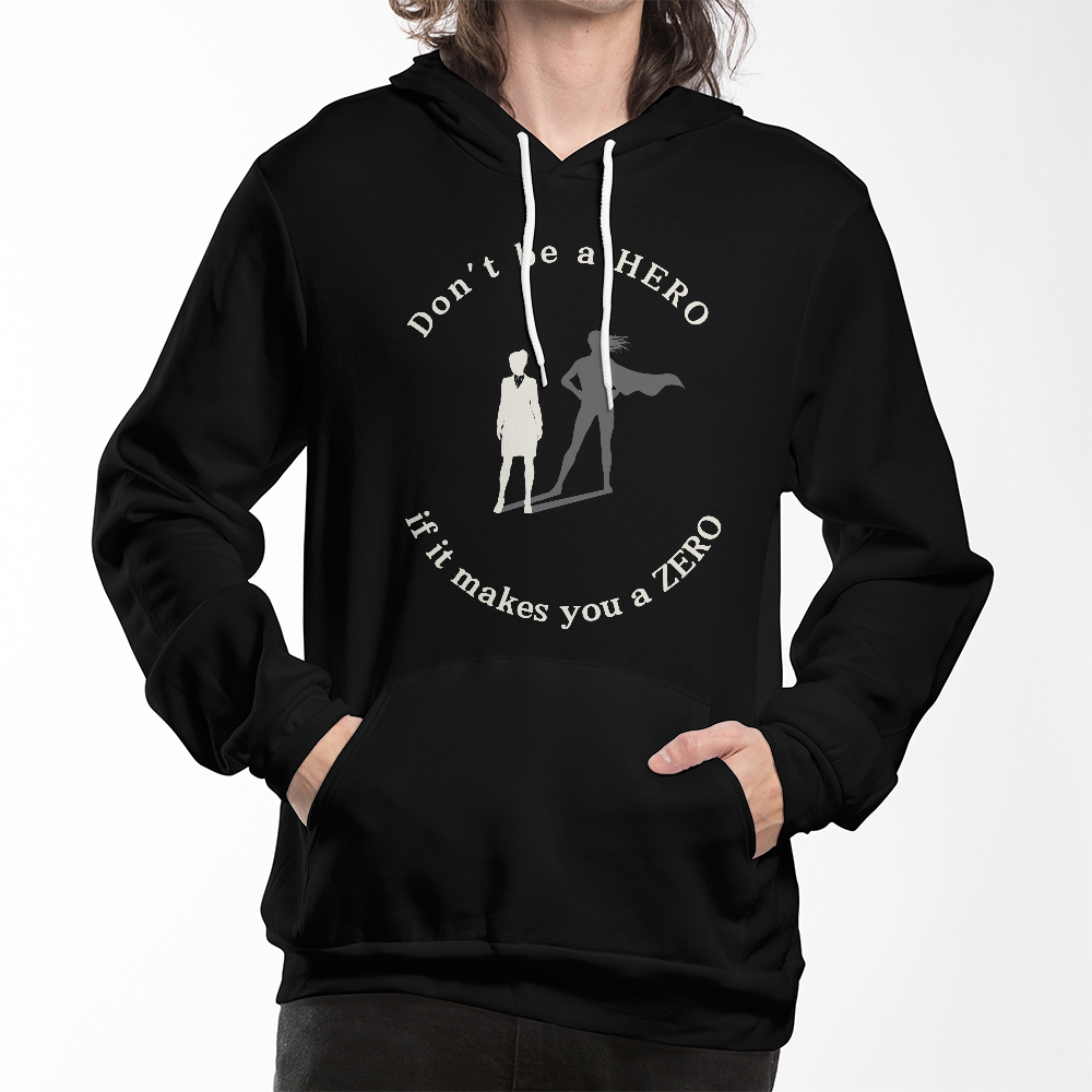 Don't Be a HERO If It Makes You a ZERO – Bold Statement Tee
