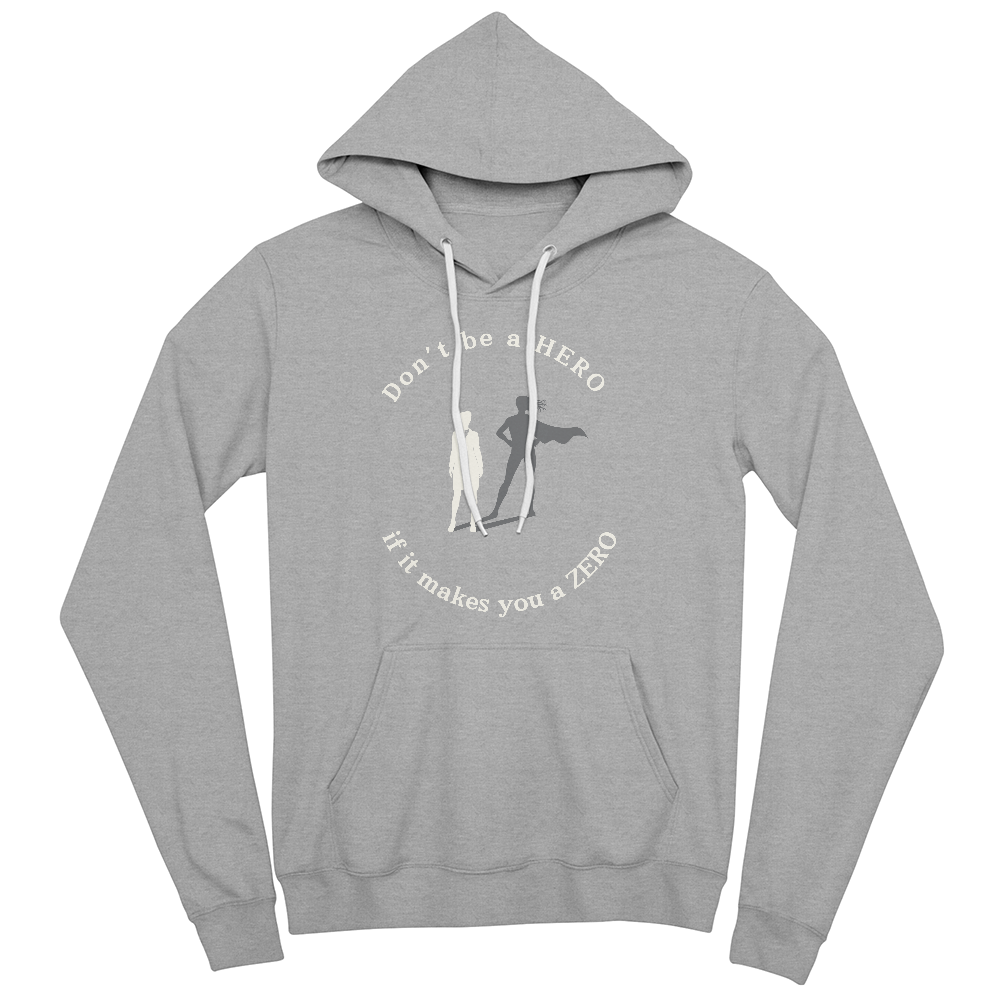 Don't Be a HERO If It Makes You a ZERO – Bold Statement Tee
