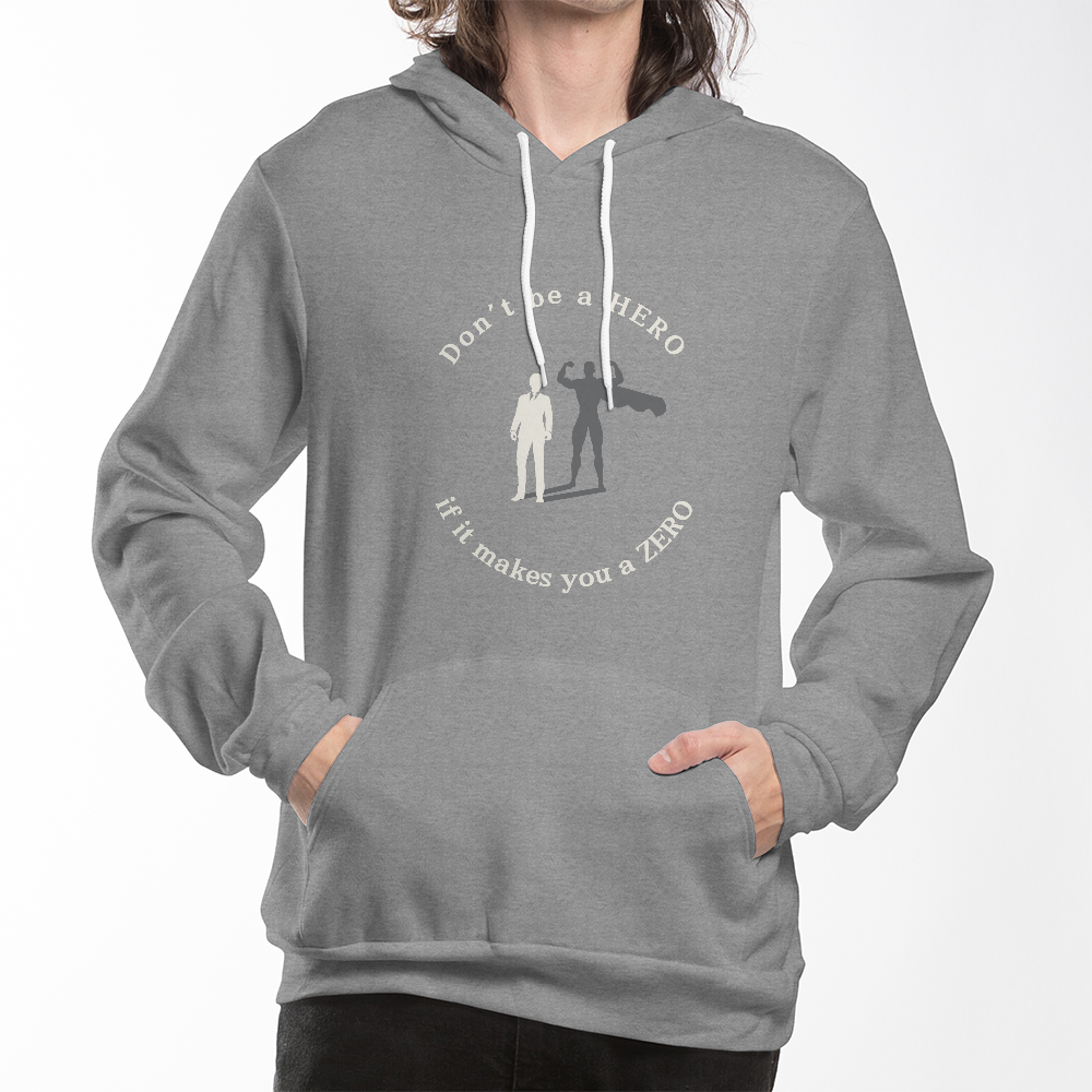 Don't Be a HERO If It Makes You a ZERO – Bold Statement Tee