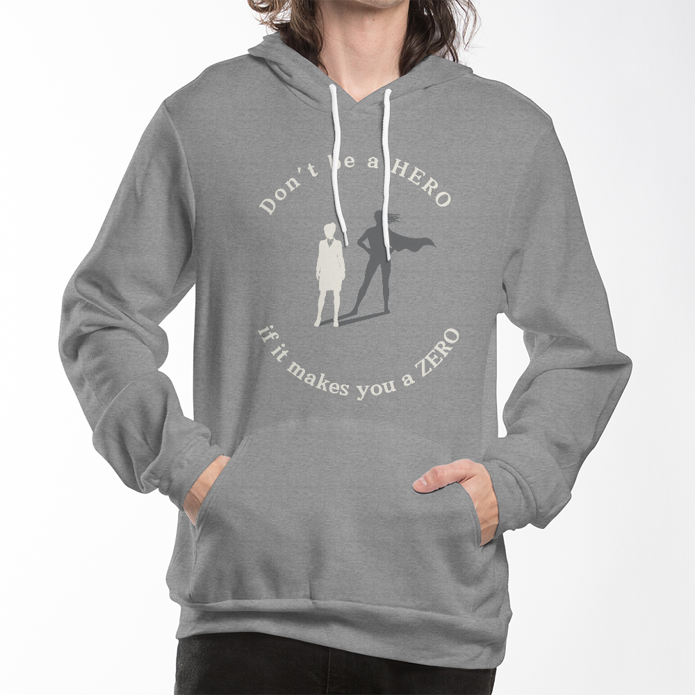 Don't Be a HERO If It Makes You a ZERO – Bold Statement Tee